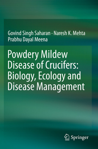 Powdery Mildew Disease of Crucifers: Biology, Ecology and Disease Management book cover by Govind Singh Saharan, Naresh K. Mehta, Prabhu Dayal Meena