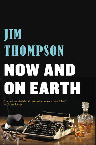 Now and on Earth (Mulholland Classic) book cover by Jim Thompson