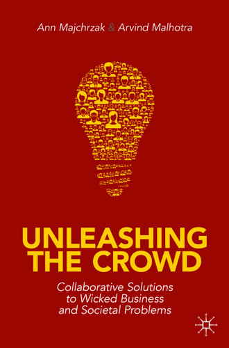 Unleashing the Crowd: Collaborative Solutions to Wicked Business and Societal Problems book cover by Ann Majchrzak, Arvind Malhotra