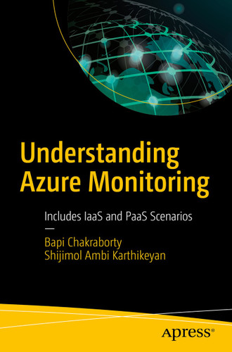 Understanding Azure Monitoring: Includes IaaS and PaaS Scenarios book cover by Bapi Chakraborty, Shijimol Ambi Karthikeyan
