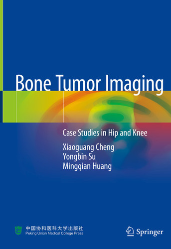 Bone Tumor Imaging: Case Studies in Hip and Knee book cover by Xiaoguang Cheng, Yongbin Su, Mingqian Huang