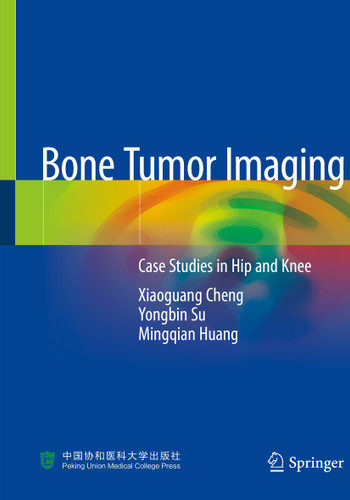 Bone Tumor Imaging: Case Studies in Hip and Knee book cover by Xiaoguang Cheng, Yongbin Su, Mingqian Huang