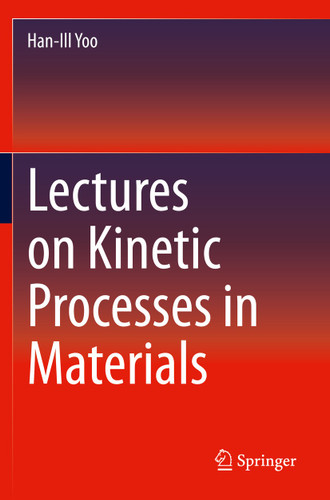 Lectures on Kinetic Processes in Materials book cover by Han-Ill Yoo