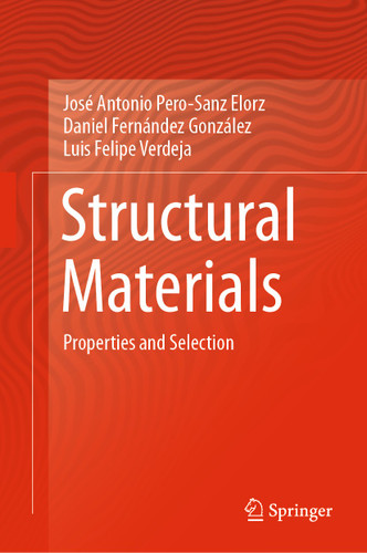 Structural Materials: Properties and Selection book cover by José Antonio Pero-Sanz Elorz, Daniel Fernández González, Luis Felipe Verdeja