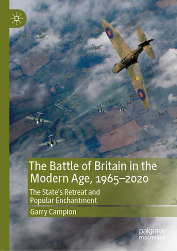The Battle of Britain in the Modern Age, 1965–2020: The State’s Retreat and Popular Enchantment book cover by Garry Campion