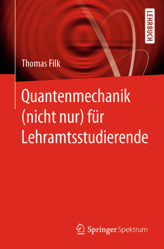 Quantenmechanik (nicht nur) für Lehramtsstudierende book cover by Thomas Filk