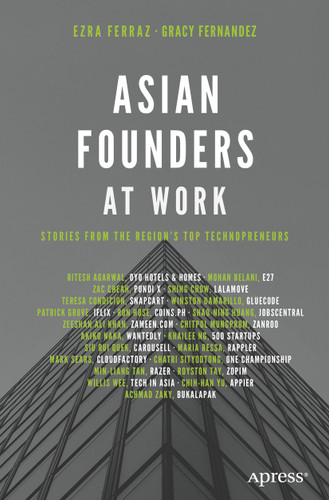Asian Founders at Work: Stories from the Region’s Top Technopreneurs book cover by Ezra Ferraz, Gracy Fernandez