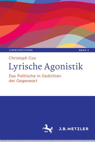 Lyrische Agonistik: Das Politische in Gedichten der Gegenwart (Lyrikforschung. Neue Arbeiten zur Theorie und Geschichte der Lyrik #3) book cover by Christoph Cox