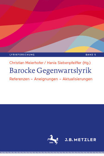 Barocke Gegenwartslyrik: Referenzen – Aneignungen – Aktualisierungen (Lyrikforschung. Neue Arbeiten zur Theorie und Geschichte der Lyrik #5) book cover by 