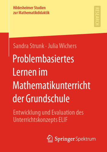 Problembasiertes Lernen im Mathematikunterricht der Grundschule: Entwicklung und Evaluation des Unterrichtskonzepts ELIF (Hildesheimer Studien zur Mathematikdidaktik) book cover by Sandra Strunk, Julia Wichers