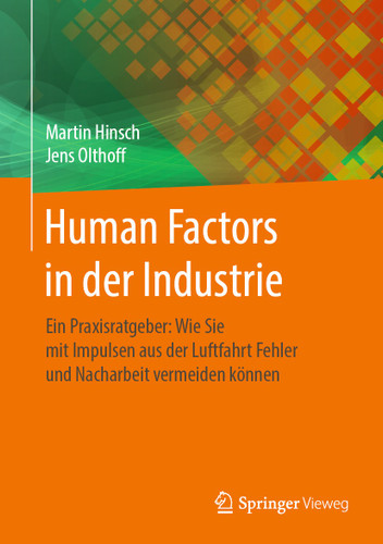 Human Factors in der Industrie: Ein Praxisratgeber: Wie Sie mit Impulsen aus der Luftfahrt Fehler und Nacharbeit vermeiden können book cover by Martin Hinsch, Jens Olthoff