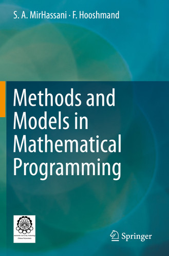 Methods and Models in Mathematical Programming book cover by S. A. MirHassani, F. Hooshmand
