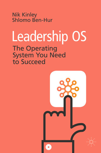 Leadership OS: The Operating System You Need to Succeed book cover by Nik Kinley, Shlomo Ben-Hur