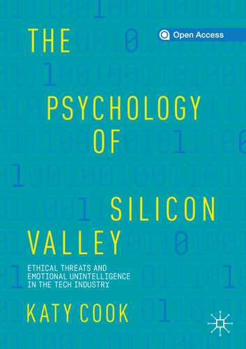 The Psychology of Silicon Valley: Ethical Threats and Emotional Unintelligence in the Tech Industry book cover by Katy Cook