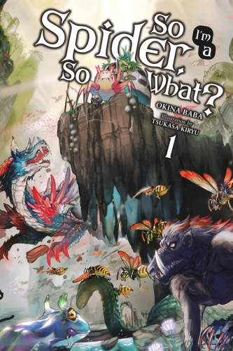 So I'm a Spider, So What?, Vol. 1 (light novel) (So I'm a Spider, So What? (light novel) #1) book cover by Okina Baba