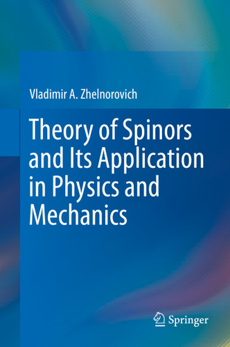 Theory of Spinors and Its Application in Physics and Mechanics book cover by Vladimir A. Zhelnorovich