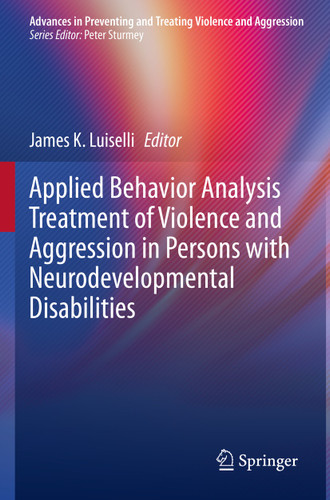 Applied Behavior Analysis Treatment of Violence and Aggression in Persons with Neurodevelopmental Disabilities (Advances in Preventing and Treating Violence and Aggression) book cover by 