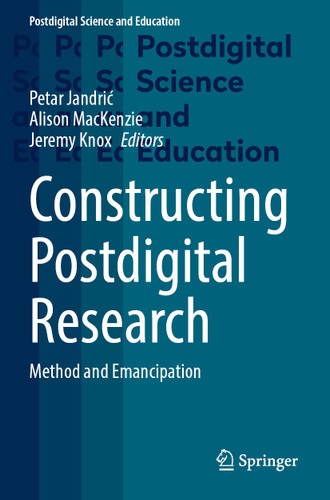 Constructing Postdigital Research: Method and Emancipation (Postdigital Science and Education) book cover by 