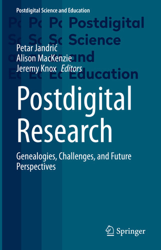 Postdigital Research: Genealogies, Challenges, and Future Perspectives (Postdigital Science and Education) book cover by 