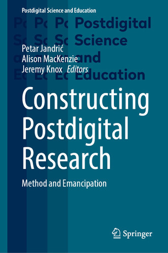 Constructing Postdigital Research: Method and Emancipation (Postdigital Science and Education) book cover by 