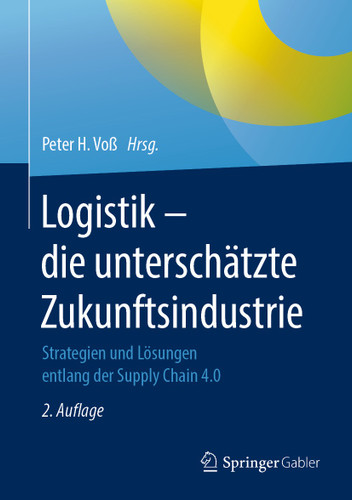 Logistik – die unterschätzte Zukunftsindustrie: Strategien und Lösungen entlang der Supply Chain 4.0 book cover by 