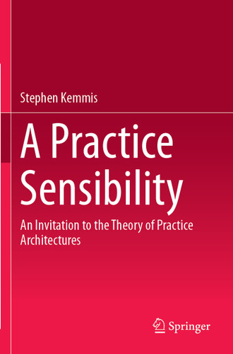 A Practice Sensibility: An Invitation to the Theory of Practice Architectures book cover by Stephen Kemmis