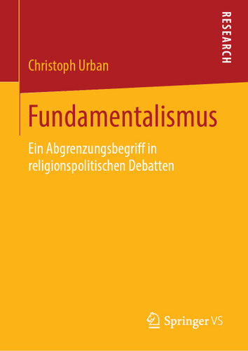 Fundamentalismus: Ein Abgrenzungsbegriff in religionspolitischen Debatten book cover by Christoph Urban