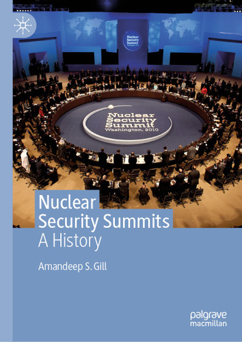 Nuclear Security Summits: A History book cover by Amandeep S. Gill