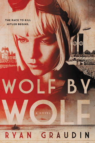 Wolf by Wolf: One girl’s mission to win a race and kill Hitler (Wolf by Wolf #1) book cover by Ryan Graudin