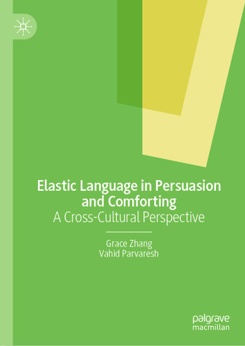 Elastic Language in Persuasion and Comforting: A Cross-Cultural Perspective book cover by Grace Zhang, Vahid Parvaresh