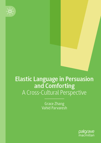 Elastic Language in Persuasion and Comforting: A Cross-Cultural Perspective book cover by Grace Zhang, Vahid Parvaresh