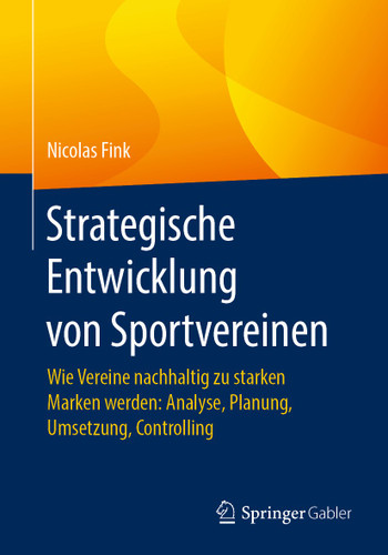 Strategische Entwicklung von Sportvereinen: Wie Vereine nachhaltig zu starken Marken werden: Analyse, Planung, Umsetzung, Controlling book cover by Nicolas Fink