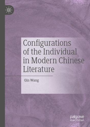 Configurations of the Individual in Modern Chinese Literature book cover by Qin Wang