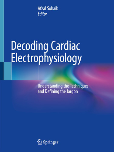 Decoding Cardiac Electrophysiology: Understanding the Techniques and Defining the Jargon book cover by 
