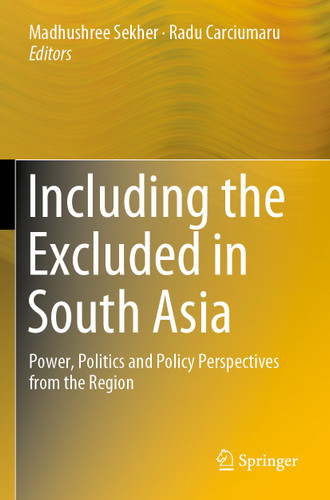 Including the Excluded in South Asia: Power, Politics and Policy Perspectives from the Region book cover by 