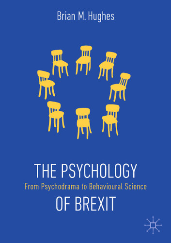 The Psychology of Brexit: From Psychodrama to Behavioural Science book cover by Brian M. Hughes