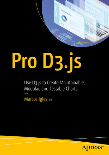 Pro D3.js: Use D3.js to Create Maintainable, Modular, and Testable Charts book cover by Marcos Iglesias