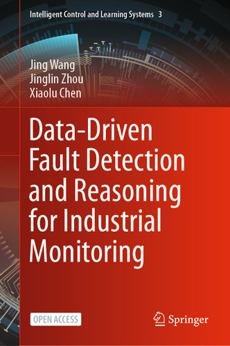 Data-Driven Fault Detection and Reasoning for Industrial Monitoring (Intelligent Control and Learning Systems #3) book cover by Jing Wang, Jinglin Zhou, Xiaolu Chen