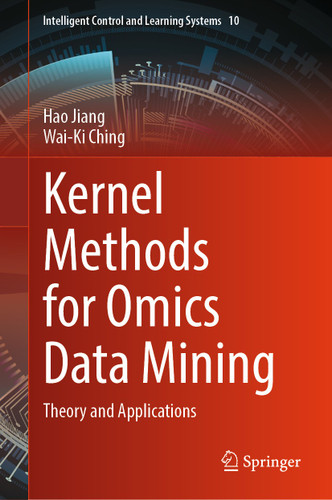 Kernel Methods for Omics Data Mining: Theory and Applications (Intelligent Control and Learning Systems #10) book cover by Hao Jiang, Wai-Ki Ching