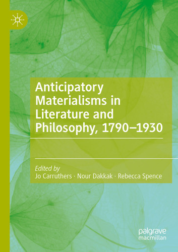 Anticipatory Materialisms in Literature and Philosophy, 1790–1930 book cover by 