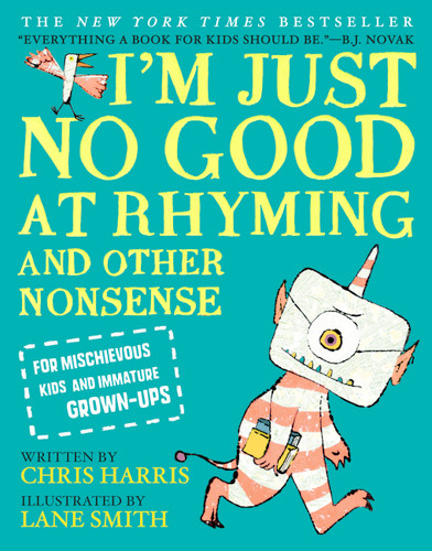 I'm Just No Good at Rhyming: And Other Nonsense for Mischievous Kids and Immature Grown-Ups (Mischievous Nonsense #1) book cover by Chris Harris
