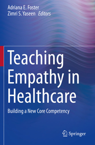 Teaching Empathy in Healthcare: Building a New Core Competency book cover by 