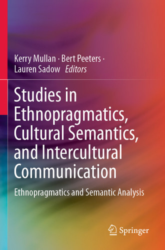 Studies in Ethnopragmatics, Cultural Semantics, and Intercultural Communication: Ethnopragmatics and Semantic Analysis book cover by 