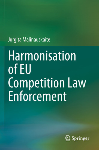 Harmonisation of EU Competition Law Enforcement book cover by Jurgita Malinauskaite