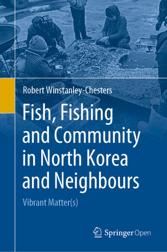 Fish, Fishing and Community in North Korea and Neighbours: Vibrant Matter(s) book cover by Robert Winstanley-Chesters