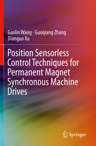 Position Sensorless Control Techniques for Permanent Magnet Synchronous Machine Drives book cover by Gaolin Wang, Guoqiang Zhang, Dianguo Xu
