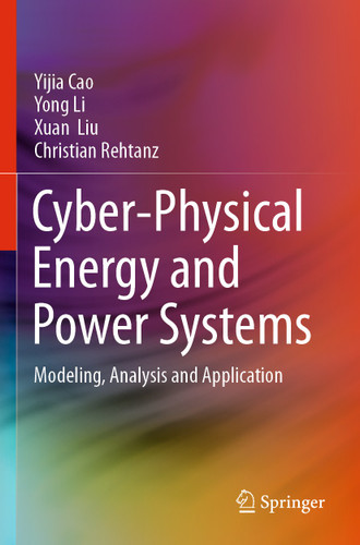 Cyber-Physical Energy and Power Systems: Modeling, Analysis and Application book cover by Yijia Cao, Yong Li, Xuan Liu, Christian Rehtanz