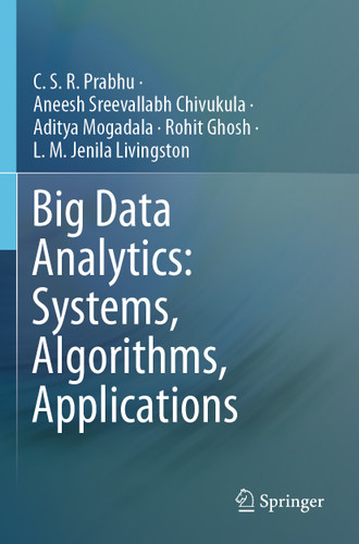 Big Data Analytics: Systems, Algorithms, Applications book cover by C.S.R. Prabhu, Aneesh Sreevallabh Chivukula, Aditya Mogadala, Rohit Ghosh, L.M. Jenila Livingston