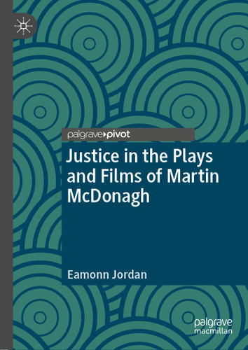 Justice in the Plays and Films of Martin McDonagh book cover by Eamonn Jordan