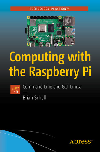 Computing with the Raspberry Pi: Command Line and GUI Linux book cover by Brian Schell